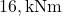16 , \text{kNm}
