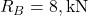 R_B = 8 , \text{kN}