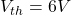 V_{th} = 6V