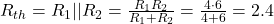 R_{th} = R_1 || R_2 = \frac{R_1 R_2}{R_1 + R_2} = \frac{4&Omega; \cdot 6&Omega;}{4&Omega; + 6&Omega;} = 2.4&Omega;