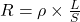R = \rho \times \frac{L}{S}