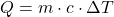 Q = m \cdot c \cdot \Delta T