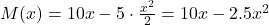 M(x) = 10 x - 5 \cdot \frac{x^2}{2} = 10 x - 2.5 x^2