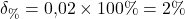 \delta_{\%} = 0{,}02 \times 100\% = 2\%