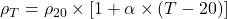 \rho_T = \rho_{20} \times [1 + \alpha \times (T - 20)]