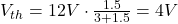 V_{th} = 12V \cdot \frac{1.5&Omega;}{3&Omega; + 1.5&Omega;} = 4V