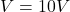 V = 10V