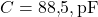  C = 88{,}5,\text{pF} 