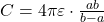  C = 4 \pi \varepsilon \cdot \frac{ab}{b - a} 