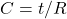  C = t / R 