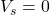 V_s = 0