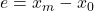 e = x_m - x_0