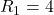 R_1 = 4&Omega;