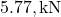 5.77 , \text{kN}