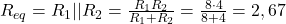 R_{eq} = R_1 || R_2 = \frac{R_1 R_2}{R_1 + R_2} = \frac{8&Omega; \cdot 4&Omega;}{8&Omega; + 4&Omega;} = 2,67&Omega;
