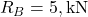 R_B = 5 , \text{kN}