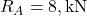 R_A = 8 , \text{kN}