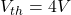 V_{th} = 4V
