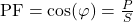  \text{PF} = \cos(\varphi) = \frac{P}{S} 