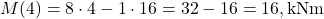 M(4) = 8 \cdot 4 - 1 \cdot 16 = 32 - 16 = 16 , \text{kNm}