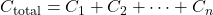 C_{\text{total}} = C_1 + C_2 + \dots + C_n 